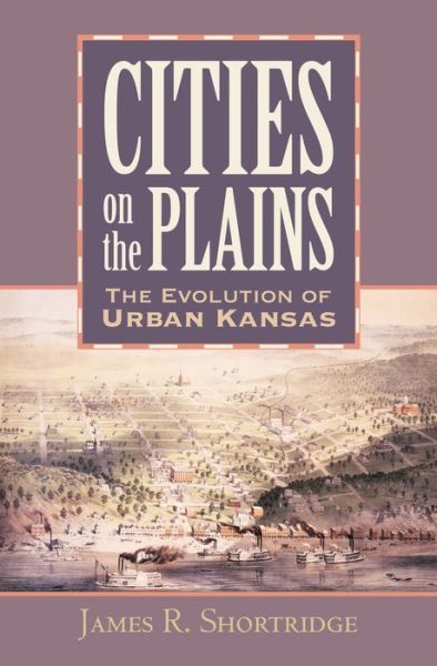 Cover for James R. Shortridge · Cities on the Plains: The Evolution of Urban Kansas (Hardcover Book) (2004)