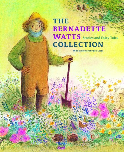 Cover for Bernadette Watts · The Bernadette Watts Collection: Stories and Fairy Tales (Hardcover Book) (2015)