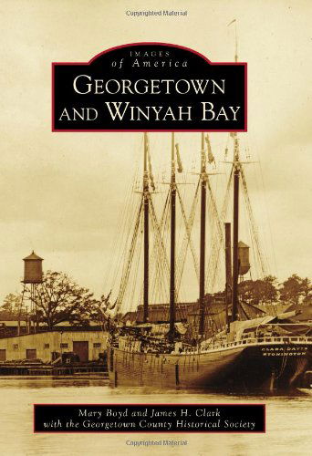 Cover for James H. Clark · Georgetown and Winyah Bay (Images of America Series) (Paperback Book) (2010)