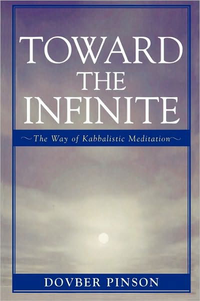 Toward the Infinite: The Way of Kabbalistic Meditation - DovBer Pinson - Bücher - Rowman & Littlefield - 9780742545120 - 5. August 2005