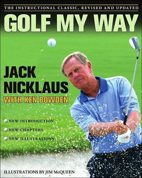 Cover for Jack Nicklaus · Golf My Way: The Instructional Classic, Revised and Updated (Taschenbuch) [Ed edition] (2005)