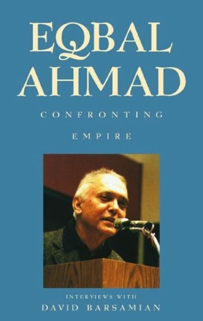 Confronting Empire: Interviews with David Barsamian - Eqbal Ahmad - Livros - Pluto Press - 9780745317120 - 20 de agosto de 2000