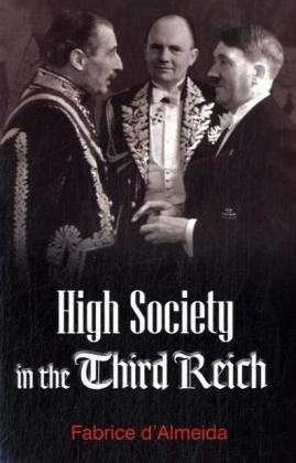 Cover for D'Almeida, Fabrice (Professor at University of Paris 2 Pantheon-Assas) · High Society in the Third Reich (Paperback Book) (2008)