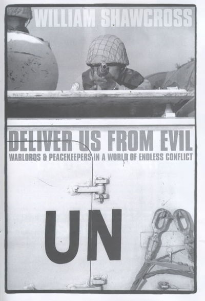 Deliver Us from Evil: Warlords and Peacekeepers in a World of Endless Conflict - William Shawcross - Books - Bloomsbury Publishing PLC - 9780747553120 - March 5, 2001