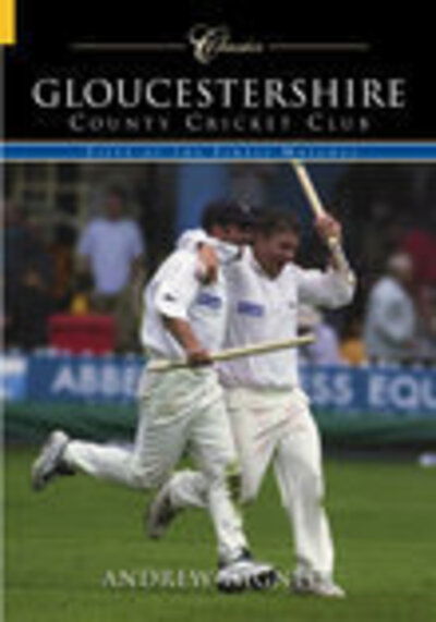 Cover for Andrew Hignell · Gloucestershire County Cricket Club (Classic Matches): Fifty of the Finest Matches (Paperback Book) (2004)