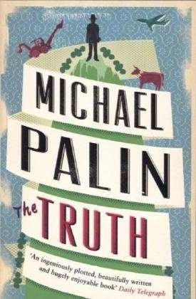 The Truth - Michael Palin - Bøger - Orion Publishing Co - 9780753828120 - 18. juli 2013