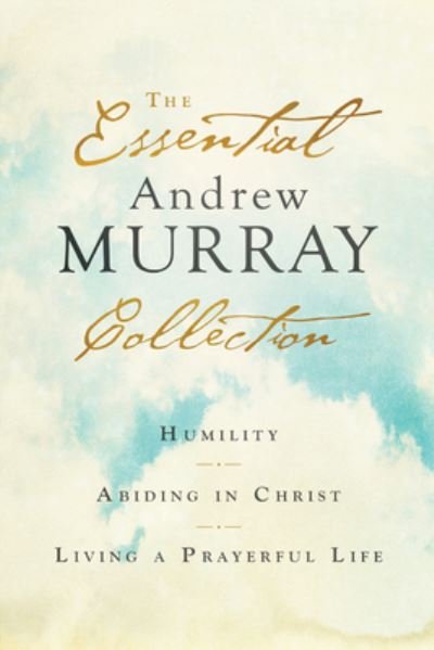 Essential Andrew Murray Collection - Andrew Murray - Books - Bethany House Publishers - 9780764239120 - July 6, 2021