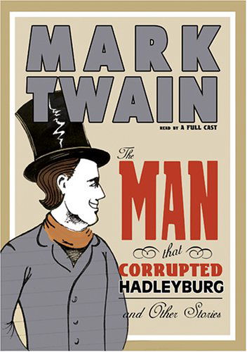 The Man That Corrupted Hadleyburg and Other Stories: Library Edition - Mark Twain - Audio Book - Blackstone Audiobooks - 9780786176120 - March 1, 2006