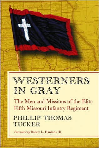 Cover for Phillip Thomas Tucker · Westerners in Gray: The Men and Missions of the Elite Fifth Missouri Infantry Regiment (Paperback Book) (2007)