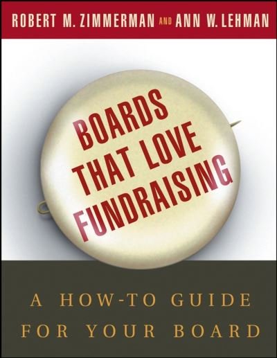 Cover for Zimmerman, Robert M. (Coopers &amp; Lybrand) · Boards That Love Fundraising: A How-to Guide for Your Board (Paperback Bog) (2004)