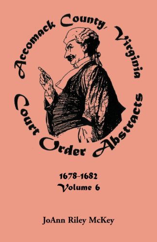 Cover for Joann Riley McKey · Accomack County, Virginia Court Order Abstracts, Volume 6 (Paperback Book) (2013)