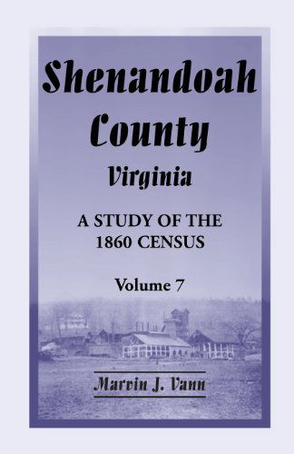 Cover for Marvin J Vann · Shenandoah County, Virginia: A Study of the 1860 Census, Volume 7 (Paperback Book) [Annotated edition] (2013)