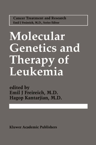 Emil J Freireich · Molecular Genetics and Therapy of Leukemia - Cancer Treatment and Research (Hardcover Book) [1996 edition] (1996)