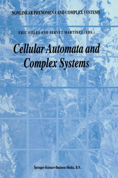 Cover for E Golaes · Cellular Automata and Complex Systems - Nonlinear Phenomena and Complex Systems (Hardcover Book) (1998)