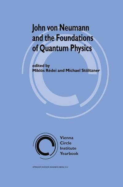 Miklos Redei · John von Neumann and the Foundations of Quantum Physics - Vienna Circle Institute Yearbook (Hardcover Book) [2001 edition] (2001)