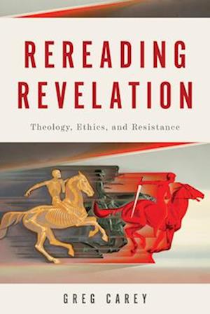 Cover for Greg Carey · Rereading Revelation: Theology, Ethics, and Resistance (Paperback Book) (2025)