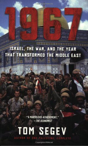 Cover for Tom Segev · 1967: Israel, the War, and the Year That Transformed the Middle East (Paperback Book) [First edition] (2008)