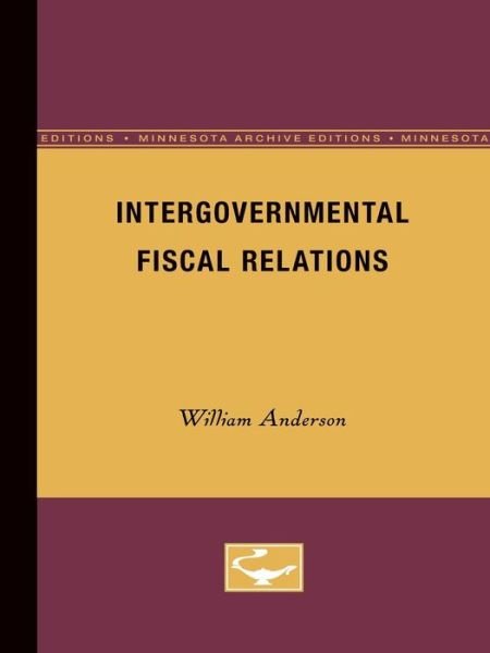 Cover for William Anderson · Intergovernmental Fiscal Relations - Intergovernmental Relations Series (Paperback Bog) [Minne Ed. edition] (1956)