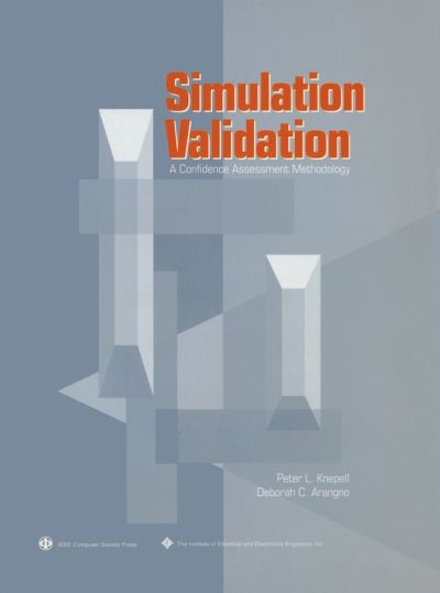 Simulation Validation: A Confidence Assessment Methodology - Systems - Peter L. Knepell - Kirjat - IEEE Computer Society Press,U.S. - 9780818635120 - sunnuntai 13. kesäkuuta 1993