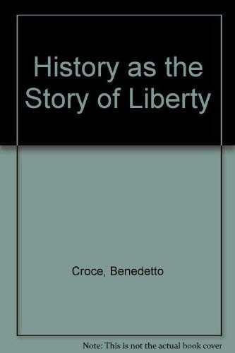 Cover for Benedetto Croce · History as the Story of Liberty (Taschenbuch) [New edition] (1983)