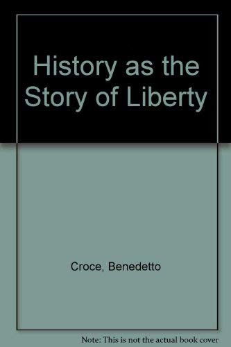 Cover for Benedetto Croce · History as the Story of Liberty (Taschenbuch) [New edition] (1983)