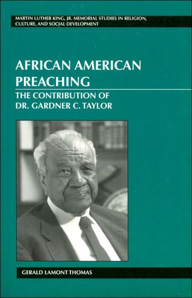 Cover for Gerald Lamont Thomas · African American Preaching: The Contribution of Dr. Gardner C. Taylor - Martin Luther King Jr. Memorial Studies in Religion, Culture, and Social  Development (Paperback Book) (2004)