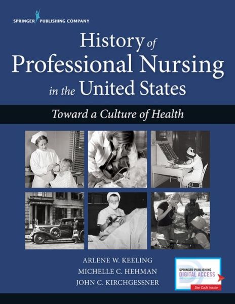 Cover for Arlene Keeling · History of Professional Nursing in the United States: Toward a Culture of Health (Paperback Book) (2017)