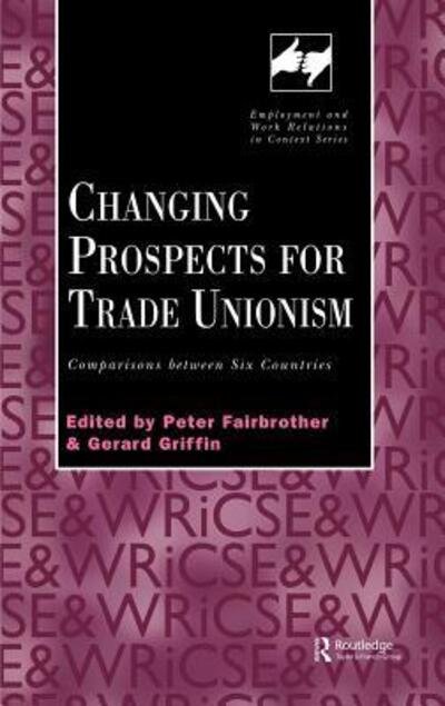 Cover for P Fairbrother · Changing Prospects for Trade Unionism - Routledge Studies in Employment and Work Relations in Context (Hardcover Book) (2002)