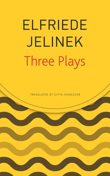 Cover for Elfriede Jelinek · Three Plays: Rechnitz, The Merchant's Contracts, Charges (The Supplicants) (Paperback Bog) (2019)