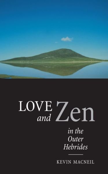 Love And Zen In The Outer Hebrides - Kevin MacNeil - Bøger - Canongate Books - 9780862418120 - 2001