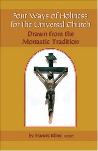 Cover for Francis Kline Ocso · Four Ways of Holiness for the Universal Church: Drawn from the Monastic Tradition (Monastic Wisdom Series) (Paperback Book) (2007)