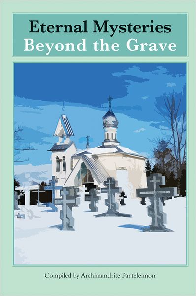 Eternal Mysteries Beyond the Grave - Archimandrite Panteleimon - Livres - Holy Trinity Publications - 9780884652120 - 31 juillet 2012