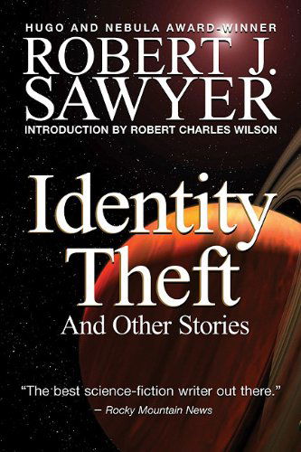 Cover for Robert J Sawyer · Identity Theft: and Other Stories (Paperback Book) (2008)