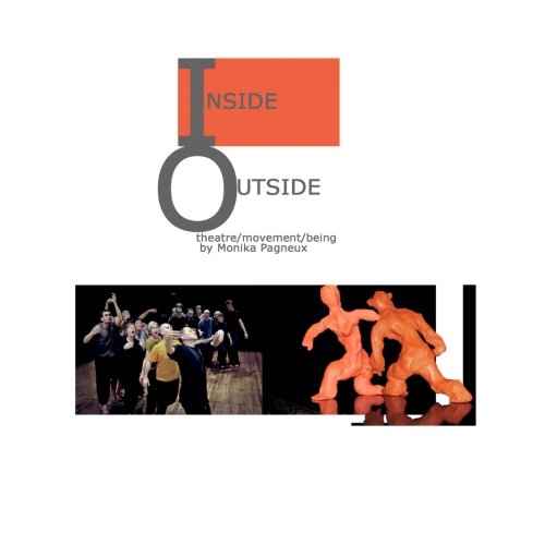 Inside / Outside: Theatre / Movement / Being - Robert Golden - Books - Robert Golden Pictures Ltd - 9780956302120 - October 12, 2012