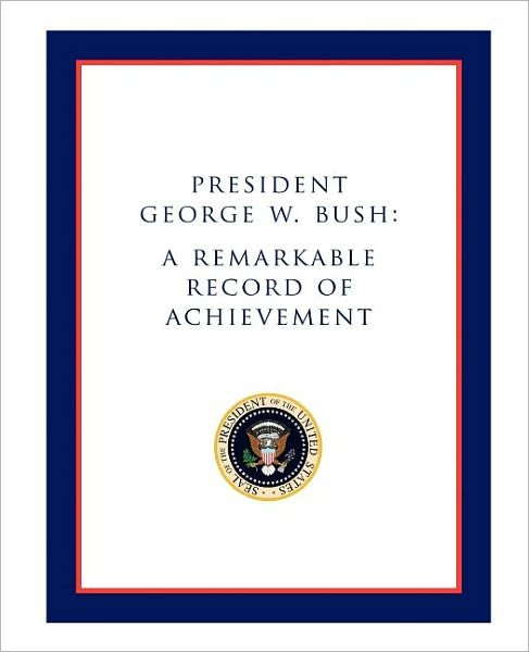 Cover for Morgan James Publishing · President George W. Bush: A Remarkable Record of Achievement (Paperback Book) (2004)