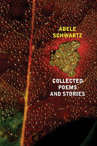 Cover for Adele Schwartz · Collected Poems and Stories (Paperback Book) (2011)