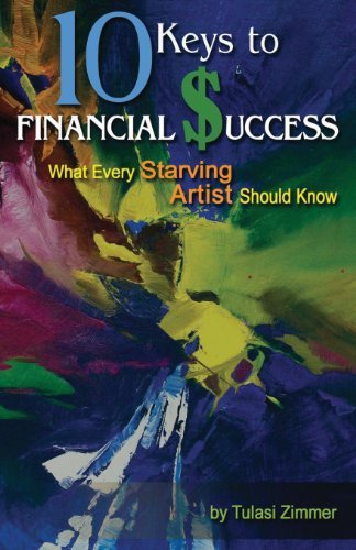 Cover for Tulasi Zimmer · 10 Keys for Financial Success:  What Every Starving Artist Should Know (Paperback Book) (2013)