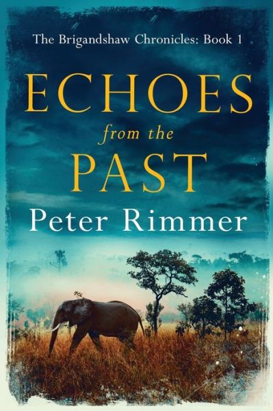 Cover for Peter Rimmer · Echoes from the Past: The Brigandshaw Chronicles Book 1 - Brigandshaw Chronicles (Paperback Book) (2015)