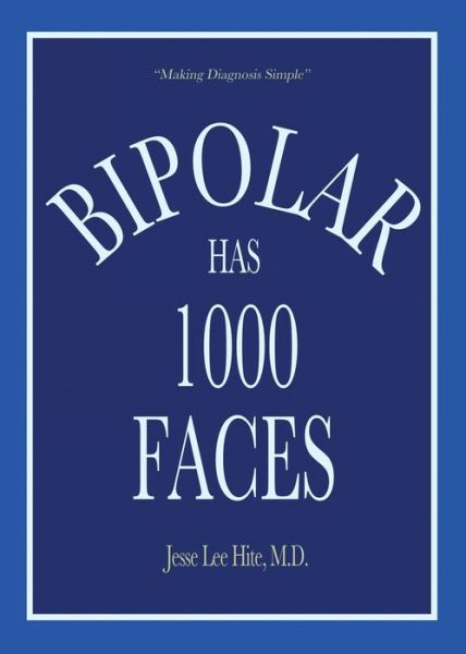 Cover for M D Jesse Lee Hite · Bipolar Has 1000 Faces (Paperback Book) (2019)