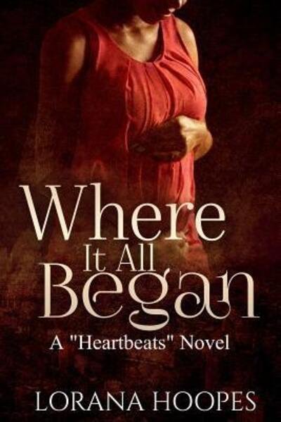 Cover for Lorana L Hoopes · Where It All Began A Heartbeats Novel (Paperback Book) (2016)