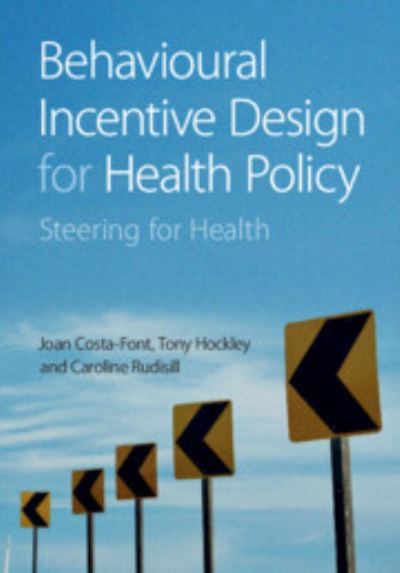 Cover for Costa-Font, Joan (London School of Economics and Political Science) · Behavioural Incentive Design for Health Policy: Steering for Health (Taschenbuch) (2023)