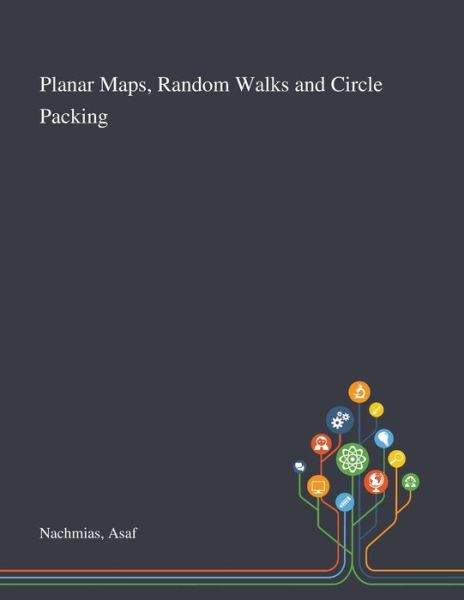 Planar Maps, Random Walks and Circle Packing - Asaf Nachmias - Bücher - Saint Philip Street Press - 9781013271120 - 8. Oktober 2020