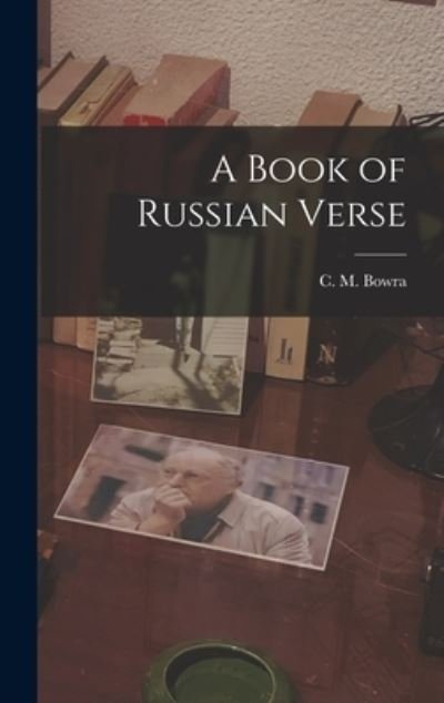 Cover for C M (Cecil Maurice) 1898-1971 Bowra · A Book of Russian Verse (Hardcover bog) (2021)