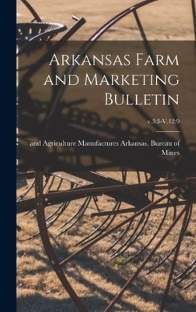 Cover for Manufactur Arkansas Bureau of Mines · Arkansas Farm and Marketing Bulletin; v.3 (Hardcover Book) (2021)