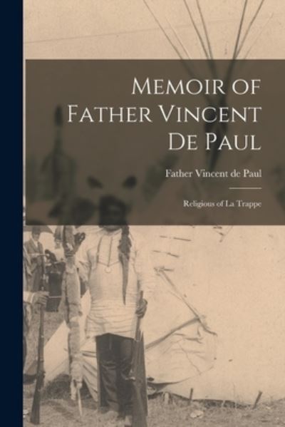 Cover for Father 1768-1853 Vincent de Paul · Memoir of Father Vincent De Paul [microform] (Paperback Book) (2021)