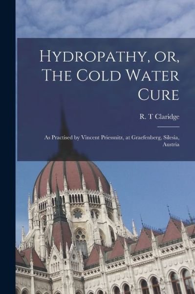 Cover for R T Claridge · Hydropathy, or, The Cold Water Cure (Pocketbok) (2021)