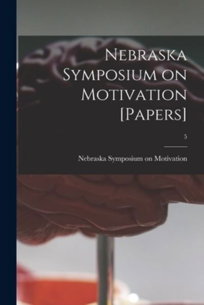 Cover for Nebraska Symposium on Motivation · Nebraska Symposium on Motivation [Papers]; 5 (Paperback Book) (2021)