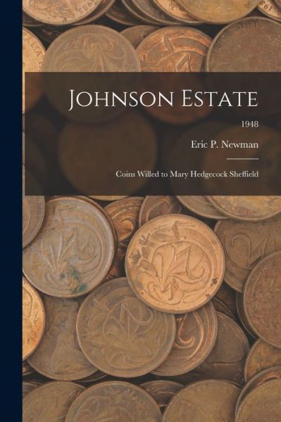 Johnson Estate - Eric P Newman - Książki - Hassell Street Press - 9781015194120 - 10 września 2021