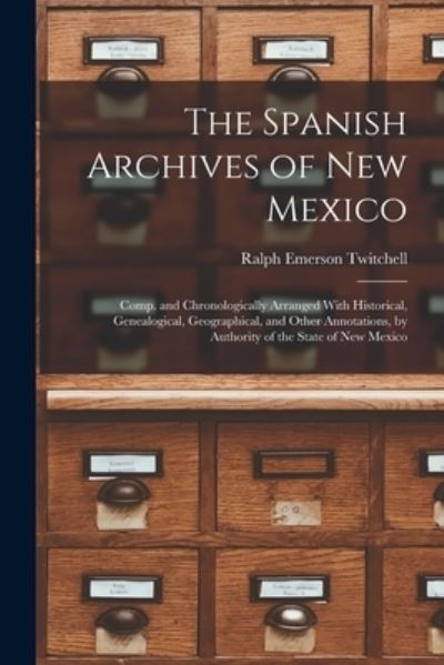 Cover for Ralph Emerson Twitchell · Spanish Archives of New Mexico (Bok) (2022)