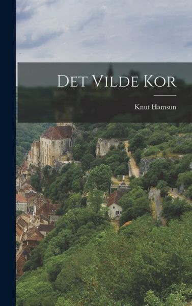 Det Vilde Kor - Knut Hamsun - Livres - Creative Media Partners, LLC - 9781015756120 - 27 octobre 2022